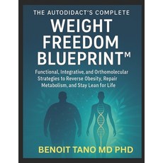 (영문도서)The Autodidact's Complete Weight Freedom Blueprint(tm): Functional Integrative ... Paperback, Independently Published, English, 9798277026052