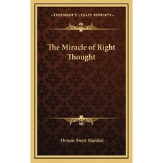 (영문도서) The Miracle of Right Thought Hardcover, Kessinger Publishing, English, 9781163317082