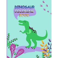Dinosaur Coloring Book: Dinosaur Coloring Book for Kids: Great Gift for Boys & Girls Ages 4-8 Paperback, Independently Published