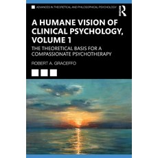 (영문도서) A Humane Vision of Clinical Psychology Volume 1: The Theoretical Basis for a Compassionate P... Paperback, Routledge, English, 9781032259925