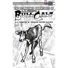 (영문도서) The Re-Imagined Adventures of A.B. Frost's Bull Calf Paperback, Critical Blast, English, 9781895462678
