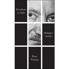 (영문도서)Freedom to Fail: Heidegger's Anarchy Paperback, Polity Press, English, 9780745695235