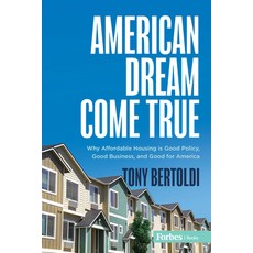 (영문도서) American Dream Come True: Why Affordable Housing Is Good Policy Good Business and Good for ... Hardcover, Forbesbooks, English, 9798887500911
