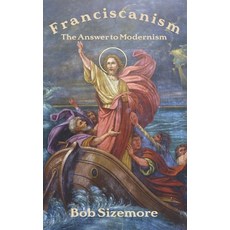 (영문도서) Franciscanism: The Answer to Modernism Paperback