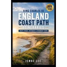 (영문도서)King Charles III England Coast Path Itineraries: Route Stages Distances & Overn... Paperback, Independently Published, English, 9798196548734 Independently Published, English, 9798196548734