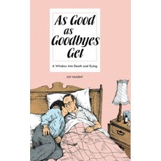 (영문도서) As Good As Goodbyes Get: A Window into Death and Dying Hardcover, Joy Nugent, English, 9798330457540
