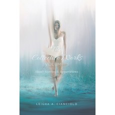 The Collective Works: Volume 3: Short Stories & Apparitions Hardcover, Indy Pub