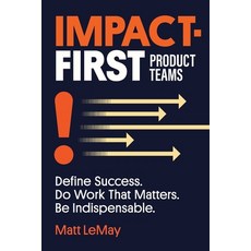 (영문도서) Impact-first Product Teams Paperback, Matthew Lemay, English, 9798991757300