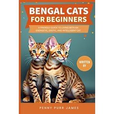 (英文圖書)Bengal Cats For Beginners: A Friendly Guide To Living With An Energetic Exotic ... 平裝版, Independently Published, 英文