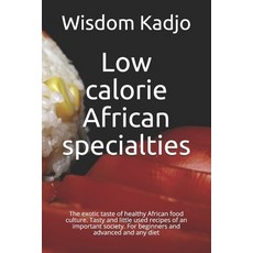 Low calorie African specialties: The exotic taste of a healthy food culture. Tasty and little used r... Paperback, Independently Published, English, 9798728482222