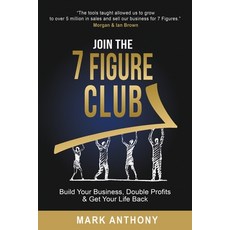 (영문도서) Join the 7 Figure Club: Build Your Business Double Profits & Get Your Life Back Paperback, AAA Training for Success, English, 9798988135326