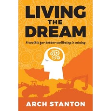 (영문도서) Living the Dream: A toolkit for better wellbing in mining Paperback, Bmd Global, English, 9780645285703