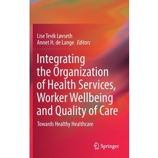 Integrating the Organization of Health Services Worker Wellbeing and Quality of Care: Towards Healt... Hardcover, Springer, English, 9783030594664
