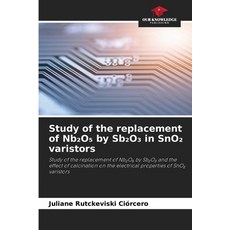 (英文書)Study of the replacement of Nb₂O₅ by Sb₂O₃ in SnO₂... 平裝版, Our Knowledge Publishing, 英文