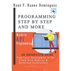 (영문도서)PROGRAMMING STEP BY STEP AND MORE - Book 7: Modern API Programming: From Local D... Paperback, Independently Published, English, 9798197569639