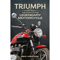 (영문도서)Triumph: The Story of the Legendary Motorcycle Paperback, Michael O'Mara Books US, English, 9781789298017