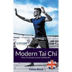 (영문도서) Modern Tai Chi: Only 15 minutes to your healthy life! Paperback, Bod - Books on Demand, English, 9783759775474