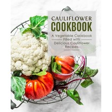 (영문도서) Cauliflower Cookbook: A Vegetable Cookbook Filled with Delicious Cauliflower Recipes Paperback, Independently Published, English, 9798554996221