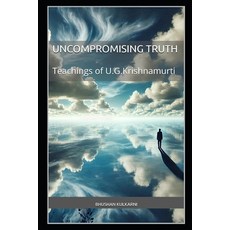 (영문도서)The Uncompromising Truth: The Teachings of U.G. Krishnamurti Paperback, Independently Published, English, 9798271672248