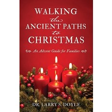 (영문도서) Walking the Ancient Paths to Christmas: An Advent Guide for Families Paperback, Xulon Press, English, 9798868505980