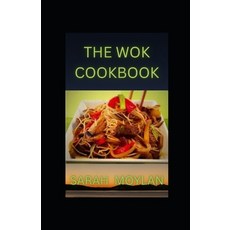 (영문도서) The Wok Cookbook: Stir-Fry Recipes for your Wok Paperback, Independently Published, English, 9798361418459