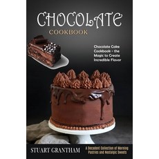 Chocolate Cookbook: A Decadent Collection of Morning Pastries and Nostalgic Sweets (Chocolate Cake C... Paperback, Alex Howard, English, 9781990169137