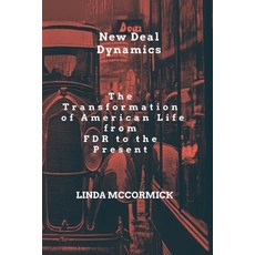 (영문도서) New Deal Dynamics: The Transformation of American Life from FDR to the Present Paperback, Independently Published, English, 9798309948161