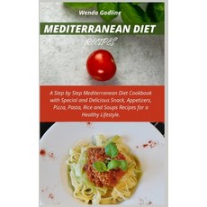 Mediterranean Diet Recipes: A Step by Step Mediterranean Diet Cookbook with Special and Delicious Sn... Hardcover, Wenda Godline, English, 9781802735871