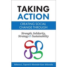 Taking Action: Creating Social Change Through Strength Solidarity Strategy and Sustainability Paperback, Cognella Press