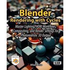 (영문도서)Blender Rendering with Cycles: Master Lighting HDRI Workflows Compositing and... Paperback, Independently Published, English, 9798198024915 Independently Published, English, 9798198024915