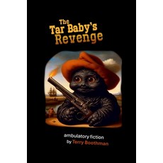 (英文圖書)The Tar Baby's Revenge: ambulatory fiction by Terry Boothman 平裝版, Independently Published, 英文