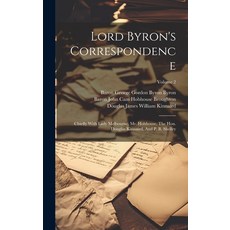 (영문도서) Lord Byron's Correspondence: Chiefly With Lady Melbourne Mr. Hobhouse The Hon. Douglas Kinn... Hardcover, Legare Street Press, English, 9781019727584