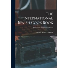 (영문도서) The International Jewish Cook Book; a Modern kosher Cook Book Paperback, Legare Street Press, English, 9781017700930