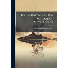 (영문도서)Beginnings of a New School of Metaphysics Paperback, Hutson Street Press, English, 9781023795647