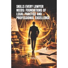 (영문도서)Skills Every Lawyer Needs: Foundations of Legal Practice and Professional Excell... Paperback, Independently Published, English, 9798187105878 Independently Published, English, 9798187105878