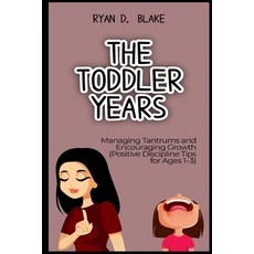 (英文圖書)The Toddler Years Managing Tantrums and Encouraging Growth Positive Discipline T... 平裝版, Independently Published, 英文