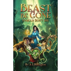 (영문도서) Beast Be Gone Undead Don't Die - A Fantasy Comedy Fiction Book Paperback, Billington Publishing, English, 9781739151645