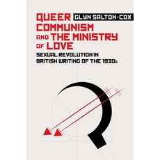 Queer Communism and the Ministry of Love: Sexual Revolution in British Writing of the 1930s Paperback, Edinburgh University Press, English, 9781474454858