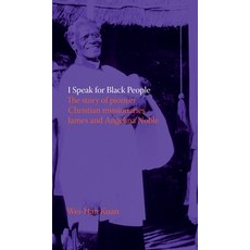 (영문도서)I Speak for Black People: The story of pioneer Christian missionaries James and... Hardcover, Broad Continent Publishing, English, 9780648423430