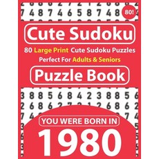 Cute Sudoku Puzzle Book: 80 Large Print Cute Sudoku Puzzles Perfect For Adults & Seniors: You Were B... Paperback, Independently Published, English, 9798595094795