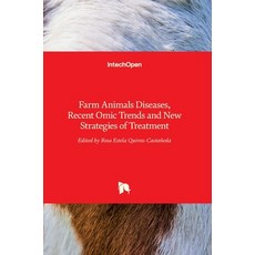 (영문도서) Farm Animals Diseases Recent Omic Trends and New Strategies of Treatment Hardcover, Intechopen, English, 9789535139119