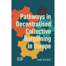 (영문도서)Pathways in Decentralised Collective Bargaining in Europe Paperback, English, 9781041183952, Routledge English, 9781041183952, Routledge