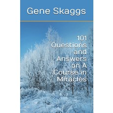 101 Questions and Answers on A Course in Miracles Paperback, Independently Published, English, 9798704423690