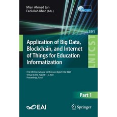 (영문도서) Application of Big Data Blockchain and Internet of Things for Education Informatization: Fi... Paperback, Springer, English, 9783030878993