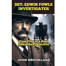 (영문도서)Det. Edwin Fowle Investigates: Case Files of a Real Edwardian Detective Paperback, Bitza Books, English, 9781068645082