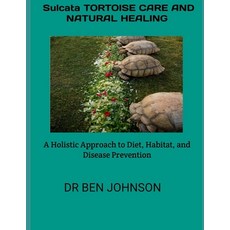 (英文圖書)Sulcata Tortoise Care and Natural Healing: A Holistic Approach to Diet Habitat ... 平裝版, Independently Published, 英文