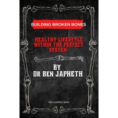 (영문도서) Building Broken Bones: Healthy Lifestyle Within the Perfect System Paperback, Independently Published, English, 9798397870863