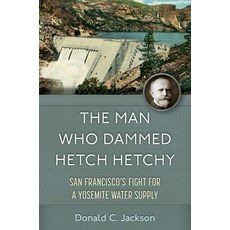 (英文圖書)The Man Who Dammed Hetch Hetchy: San Francisco's Fight for a Yosemite Water Supp... 精裝版, University of Oklahoma Press, 英文