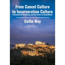 (영문도서)From Cancel Culture to Incarceration Culture: Prosecutorial Democracy and the Fu... Hardcover, Academica Press, English, 9781680533705