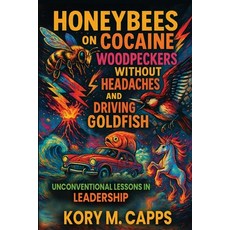 (영문도서)Honeybees on Cocaine Woodpeckers without Headaches and Driving Goldfish: Unconv... Paperback, From the Fray, English, 9798349429712